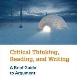 Critical Thinking, Reading, and Writing: A Brief Guide to Argument 8th Edition