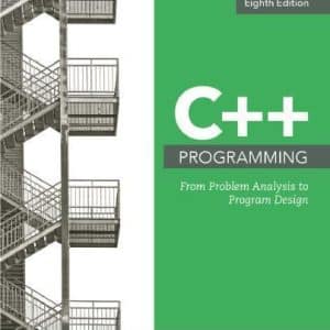 C++ Programming: From Problem Analysis to Program Design 8th Edition