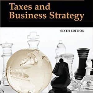 Taxes and Business Strategy 6th Edition by Merle Erickson