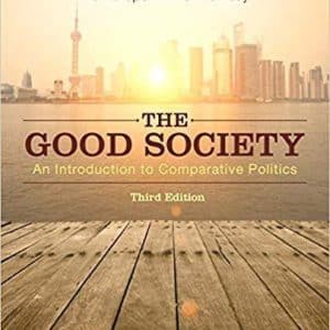 The Good Society: An Introduction to Comparative Politics 3rd Edition