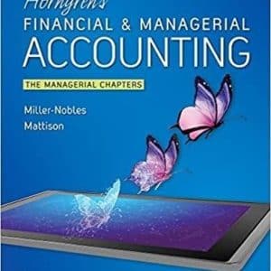 Horngren’s Financial & Managerial Accounting, The Managerial Chapters 7th Edition