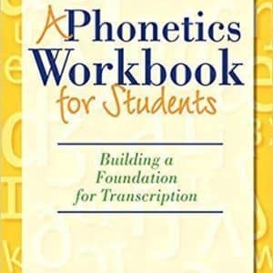 A Phonetics Workbook for Students: Building a Foundation for Transcription