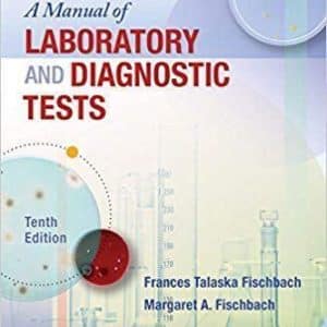 Fischbach’s A Manual of Laboratory and Diagnostic Tests 10th Edition