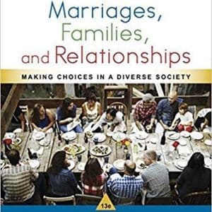 Marriages, Families, and Relationships: Making Choices in a Diverse Society 13th Edition