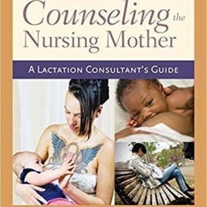 Counseling the Nursing Mother 6th Edition