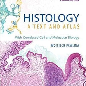 Histology: A Text and Atlas: With Correlated Cell and Molecular Biology 8th Edition