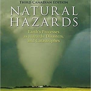 Natural Hazards: Earth’s Processes as Hazards, Disasters and Catastrophes, 3rd Canadian Edition