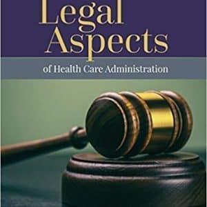 Legal Aspects of Health Care Administration 13th Edition