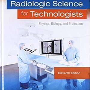 Radiologic Science for Technologists: Physics, Biology, and Protection, 11e