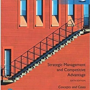 Strategic Management and Competitive Advantage: Concepts and Cases, Global Edition 6th Edition