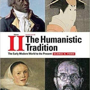 The Humanistic Tradition Volume 2: The Early Modern World to the Present 7th Edition