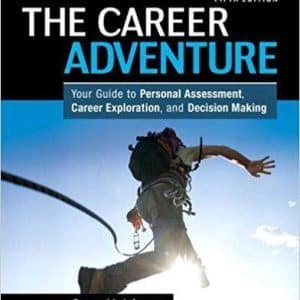 The Career Adventure: Your Guide to Personal Assessment, Career Exploration, and Decision Making 5th Edition