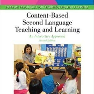 Content-Based Second Language Teaching and Learning: An Interactive Approach 2nd Edition