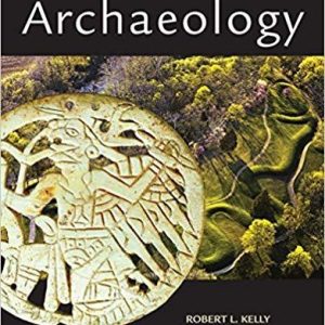 Archaeology 7th Edition by Robert L. Kelly