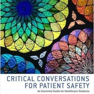 Critical Conversations for Patient Safety: An Essential Guide for Healthcare Students, 2nd Edition