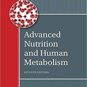 Advanced Nutrition and Human Metabolism 7th Edition