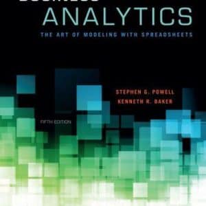 Business Analytics; The Art of Modeling with Spreadsheets 5th 5E