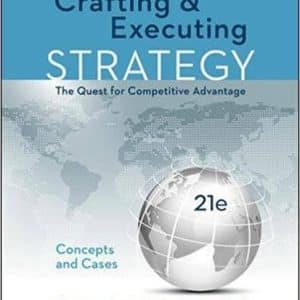 Crafting & Executing Strategy: The Quest for Competitive Advantage: Concepts and Cases 21th Edition