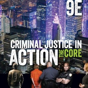 Criminal Justice in Action: The Core 9th Edition