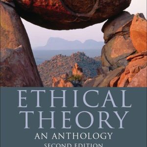 Ethical Theory: An Anthology 2nd Edition