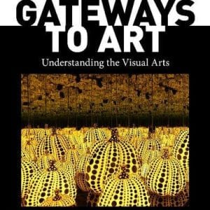 Gateways to Art Understanding the Visual Arts 3rd Edition