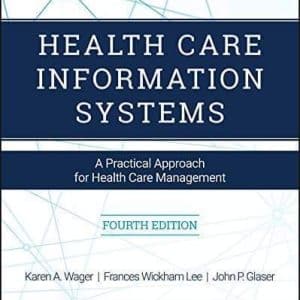 Health Care Information Systems: A Practical Approach for Health Care Management 4th Edition