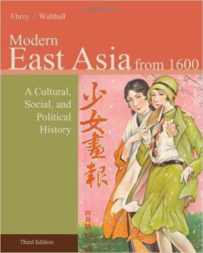 Modern East Asia from 1600 A Cultural, Social, and Political History, Vol. 2, 3rd Edition