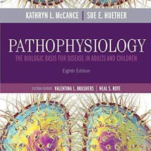 Pathophysiology: The Biologic Basis for Disease in Adults and Children 8th Edition