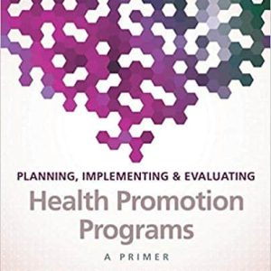 Planning, Implementing, and Evaluating Health Promotion Programs: A Primer 7th Edition