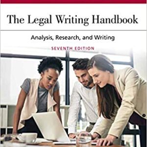 The Legal Writing Handbook: Analysis, Research, and Writing 7th Edition