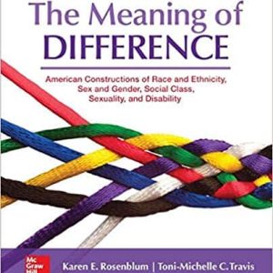 The Meaning of Difference: American Constructions of Race and Ethnicity, Sex and Gender, Social Class, Sexuality, and Disability 7th Edition
