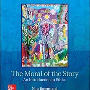 The Moral of the Story: An Introduction to Ethics 8th Edition