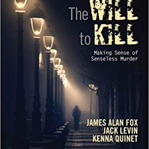 The Will To Kill: Making Sense of Senseless Murder 5th Edition
