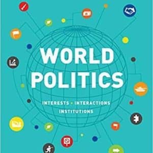 World Politics: Interests, Interactions, Institutions 4th Edition