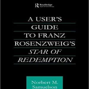 A User’s Guide to Franz Rosenzweig’s Star of Redemption