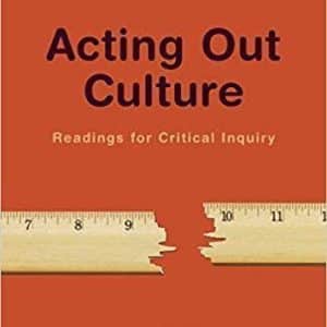 Acting Out Culture: Readings for Critical Inquiry 4th Edition