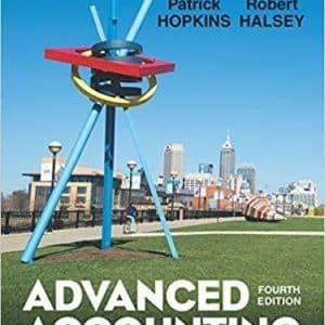 Advanced Accounting 4th Edition by Patrick E. Hopkins; Robert F. Halsey