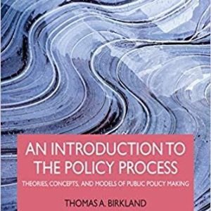 An Introduction to the Policy Process: Theories, Concepts, and Models of Public Policy Making 5th Edition