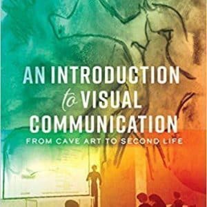 An Introduction to Visual Communication: From Cave Art to Second Life 2nd edition