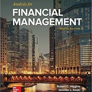 Analysis for Financial Management 12th Edition by Robert Higgins