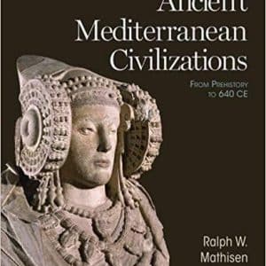 Ancient Mediterranean Civilizations From Prehistory to 640 CE 2nd Edition