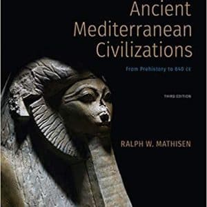 Ancient Mediterranean Civilizations From Prehistory to 640 CE, Third Edition