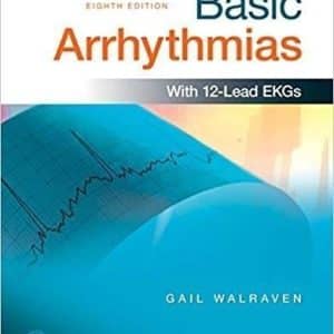 Basic Arrhythmias 8th Edition by Gail Walraven