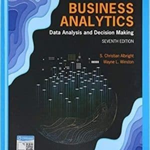 Business Analytics: Data Analysis & Decision Making 7th Edition