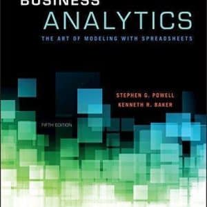 Business Analytics: The Art of Modeling With Spreadsheets, 5th Edition