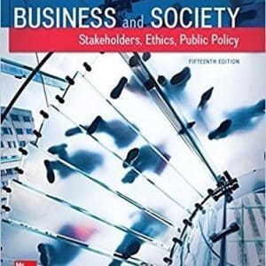 Business and Society: Stakeholders, Ethics, Public Policy 15th Edition