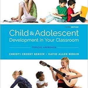 Child and Adolescent Development in Your Classroom, Topical Approach 3rd Edition