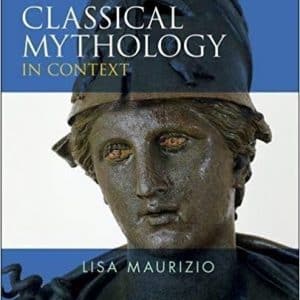 Classical Mythology in Context by Lisa Maurizio