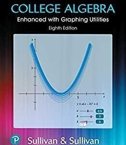 College Algebra Enhanced with Graphing Utilities 8th Edition by Michael Sullivan