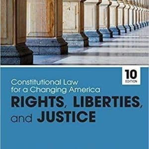 Constitutional Law for a Changing America Rights, Liberties, and Justice 10th Edition
